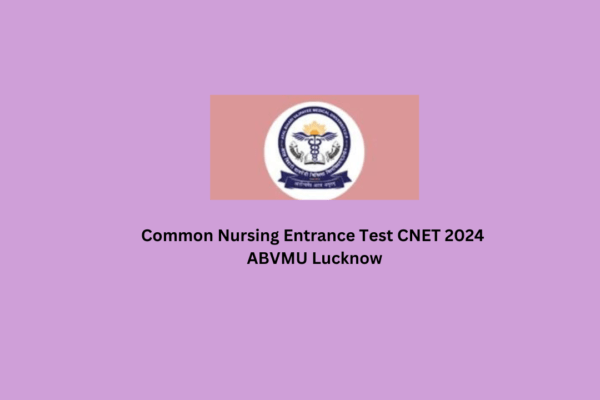 Common Nursing Entrance Test CNET 2024 ABVMU Lucknow Extended till May 31 Common Nursing Entrance Test CNET 2024 ABVMU Lucknow