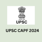 UPSC CAPF 2024