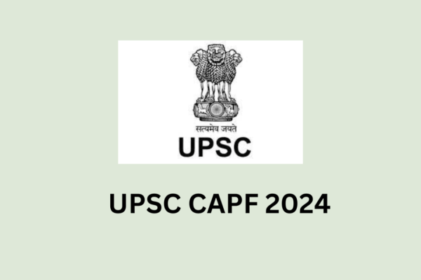 UPSC CAPF 2024 exam dates UPSC CAPF 2024