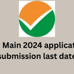 JEE Main 2024 application submission last date