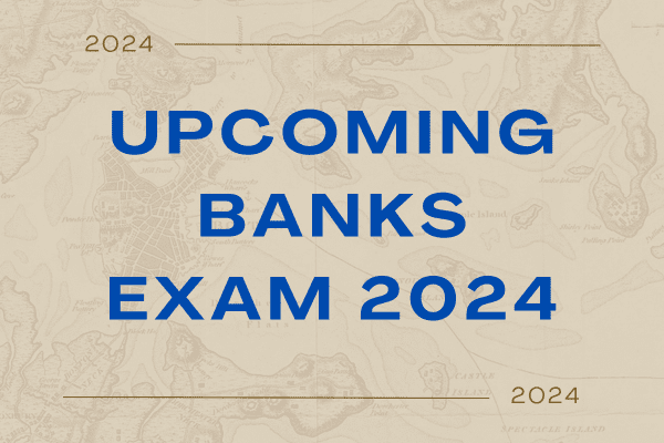 Upcoming Banks Exam 2024