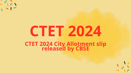 CTET 2024 City Allotment slip released by CBSE