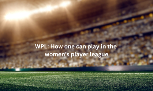 WPL: How one can play in the women's player league