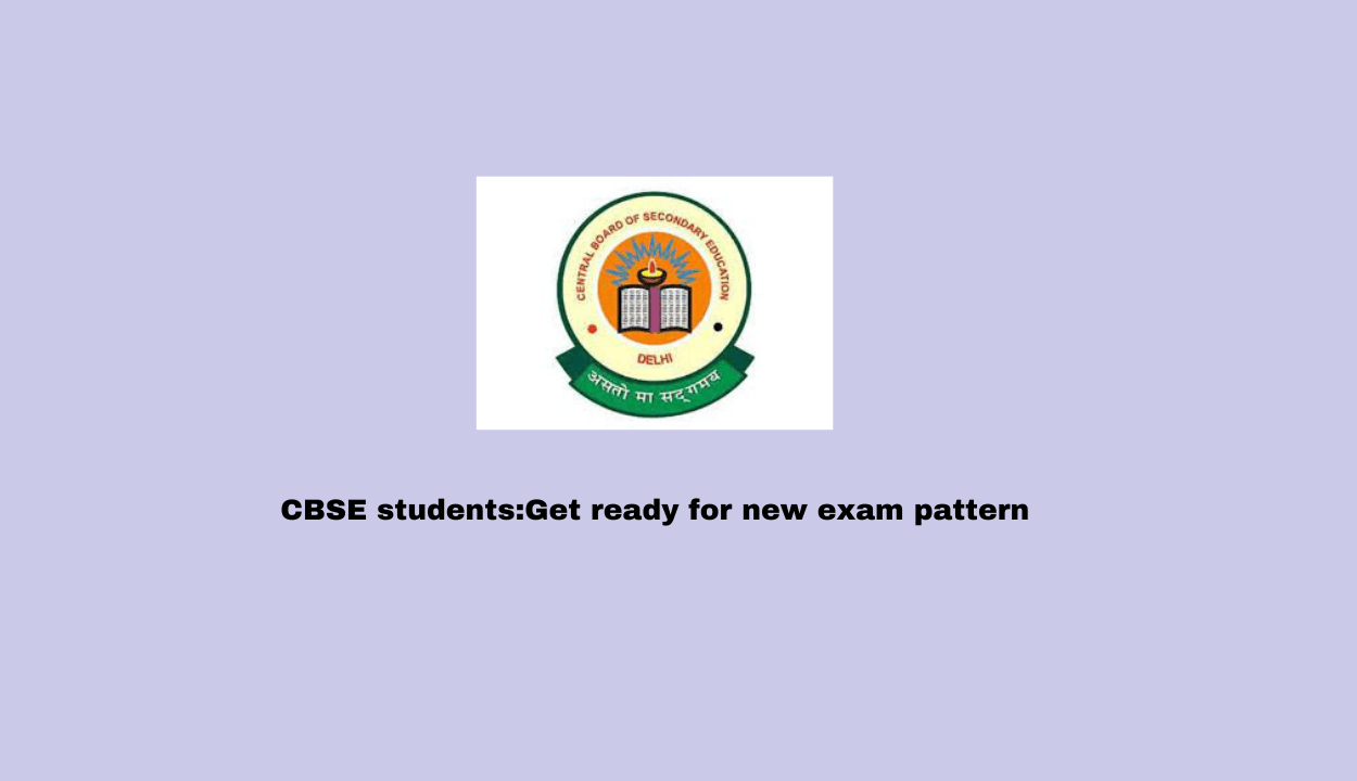 CBSE students:Get ready for new exam pattern