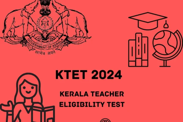 KTET 2024 Registration Began today; Check the Exam Date, Eligibility, and Selection Process KTET 2024