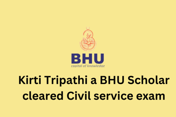 Kirti Tripathi a BHU Scholar cleared Civil service exam irti Tripathi a BHU Scholar cleared Civil service exam-Chandauli's daughter Kriti Tripathi has brought glory to the district by passing UPSC 2023
