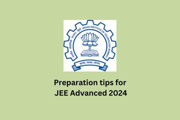 Preparation tips for JEE Advanced 2024 Preparation tips for jee advanced 2024