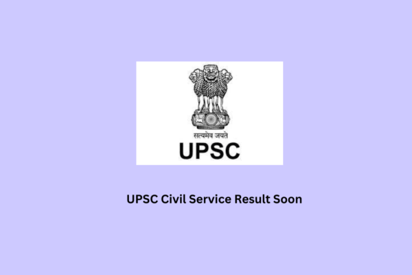 UPSC Civil Service Final Result Out upsc civil service result soon