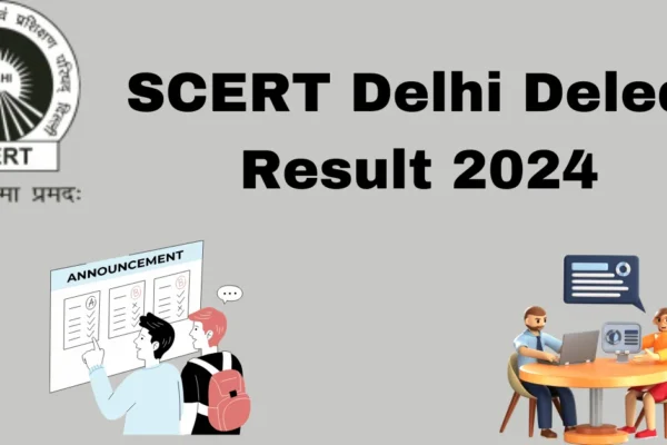 SCERT Delhi D.El.Ed. Result 2024: Download Scorecard Delhi Deled Result