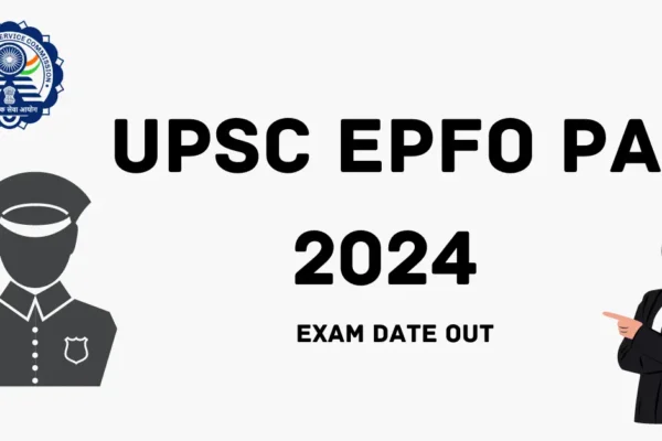 UPSC EPFO PA Exam Date Out: Check Exam Pattern, Selection Process EPFO PA