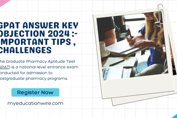 GPAT Answer key Objection 2024 :- Important Tips , Challenges GPAT Answer key