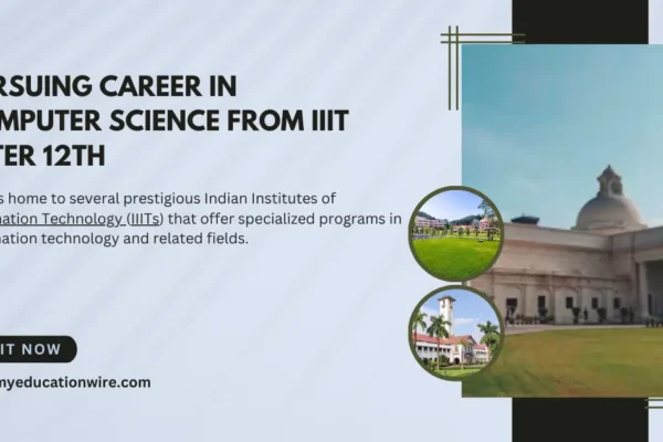 How about pursuing career in Computer Science from IIIT After 12th How about pursuing career in Computer Science from IIIT