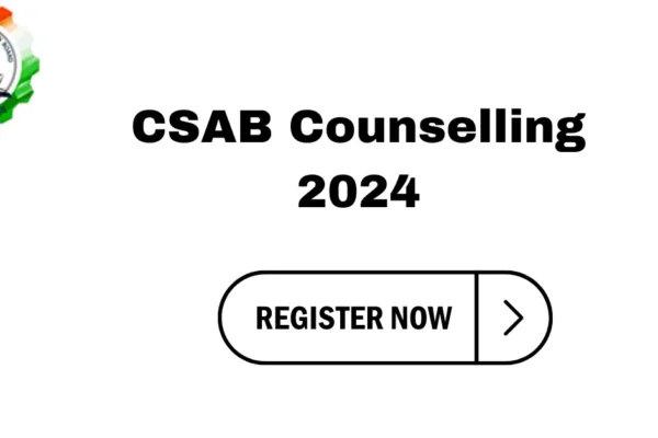 CSAB Counselling 2024: Seat Allotment (Out), Date, Registration, Eligibility, Documents CSAB Counselling 2024