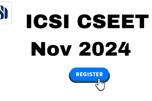 ICSI CSEET Nov 2024: Check Registration Schedule, Eligibility, Steps to Apply ICSI CSEET