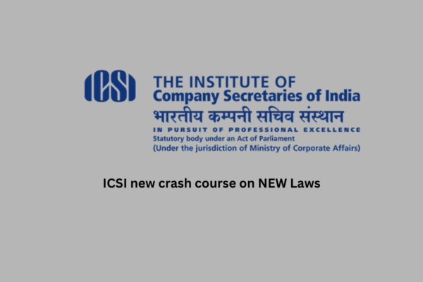 ICSI new crash course on NEW Laws ICSI new crash course on NEW Laws