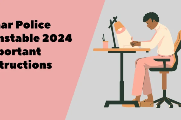 Important Instructions Bihar Police Constable 2024: परीक्षा और परीक्षा केंद्र से संबंधित महत्वपूर्ण निर्देश Bihar Police Constable 2024