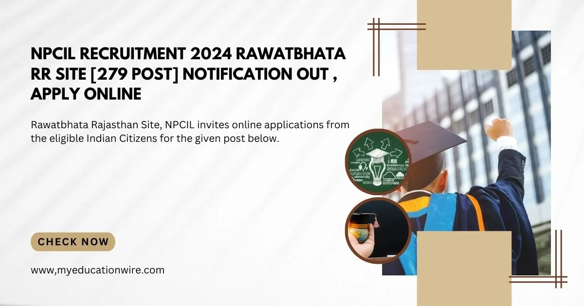 NPCIL Recruitment 2024 Rawatbhata RR Site [279 Post] Notification Out , Apply Online