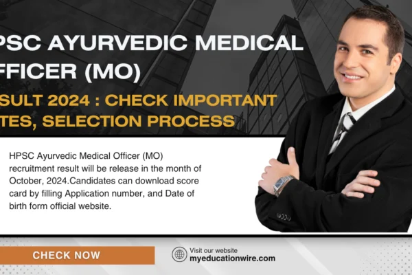 HPSC Ayurvedic Medical Officer (MO) Result 2024 : Check Important Dates, Selection Process HPSC
