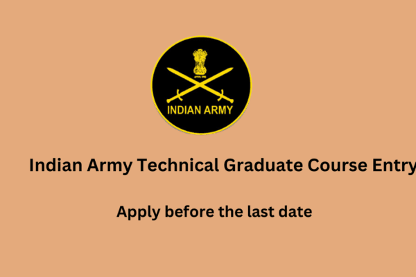 Indian Army Technical Graduate course entry 2025 Indian Army Technical Graduate Course Entry