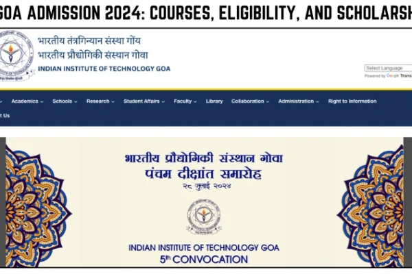 IIT Goa Admission 2024: Courses, Eligibility, and Scholarships IIT GOA ADMISSION 2024