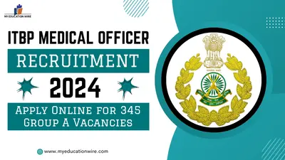 ITBP Medical Officer Recruitment 2024: Apply Online for 345 Group A Vacancies ITBP Medical Officer Recruitment 2024