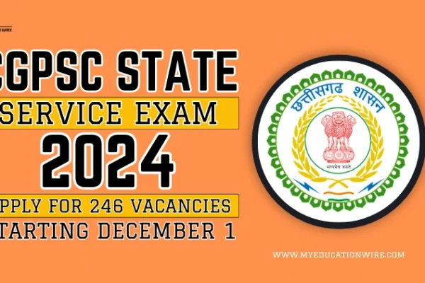 CGPSC State Service Exam 2024: Apply for 246 Vacancies Starting December 1 CGPSC State Service Exam 2024