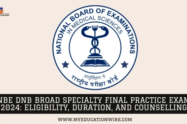 NBE DNB Broad Specialty Final Practice Exam 2024: Eligibility, Duration, and Counselling NBE DNB Broad Specialty Final Practice Exam 2024