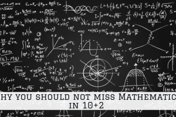 Why you should not miss Mathematics in 10+2
