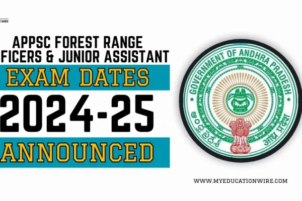 APPSC Forest Range Officers & Junior Assistant Exam Dates 2024-25 Announced APPSC Forest Range Officers and Junior Assistant Exam Dates 2024-25