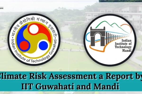Climate Risk Assessment a Report by IIT Guwahati and Mandi