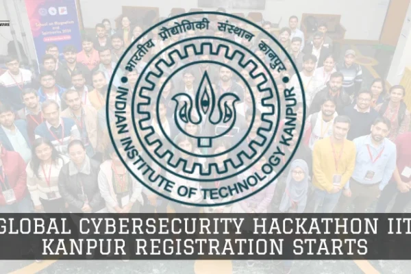 Global Cybersecurity Hackathon IIT Kanpur Registration Starts Global Cybersecurity Hackathon IIT Kanpur