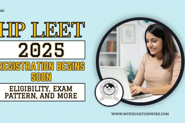 HP LEET 2025 Registration Begins: Eligibility, Exam Pattern, and More HP LEET 2025 Registration
