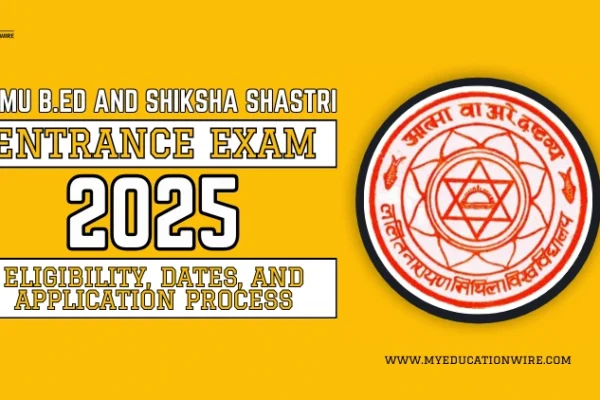 LNMU B.Ed and Shiksha Shastri Entrance Exam 2025: Eligibility, Dates, and Application Process LNMU B.Ed and Shiksha Shastri Entrance Exam 2025