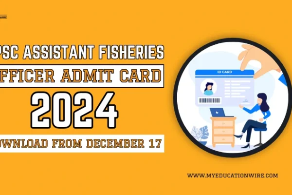 OPSC Assistant Fisheries Officer Admit Card 2024: Download from December 17 OPSC Assistant Fisheries Officer Admit Card 2024