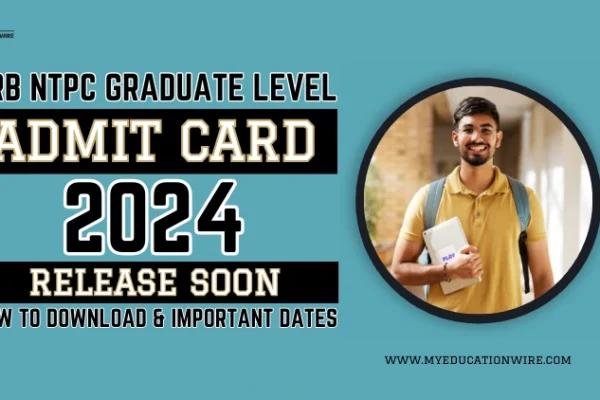 RRB NTPC Graduate Level Admit Card 2024 Release Soon: How to Download & Important Dates RRB NTPC Graduate Level Admit Card 2024