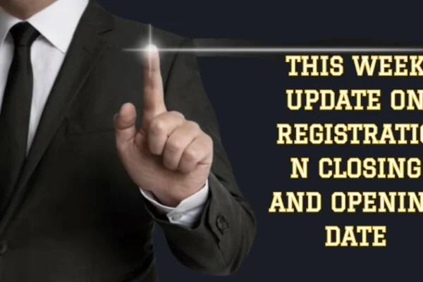 This Week Update on Registration Closing and Opening Date