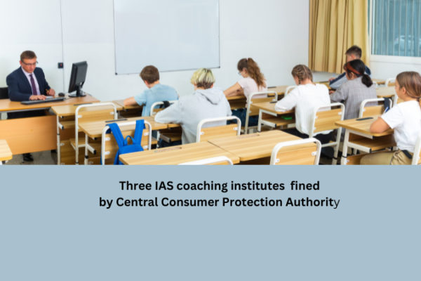 Three IAS coaching Institutes fined for Misleading Advertisement Three IAS coaching instutes fined