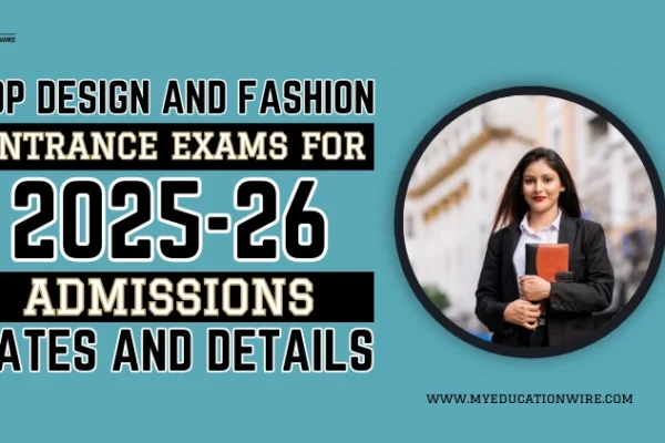 Top Design and Fashion Entrance Exams for 2025-26 Admissions
