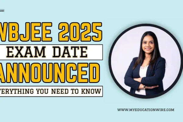 WBJEE 2025 Exam Date Announced: Everything You Need to Know WBJEE 2025 Exam Date Announced