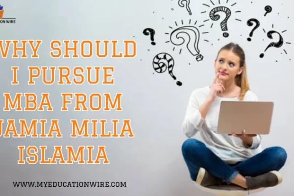 Why Should I Pursue MBA From Jamia Milia Islamia