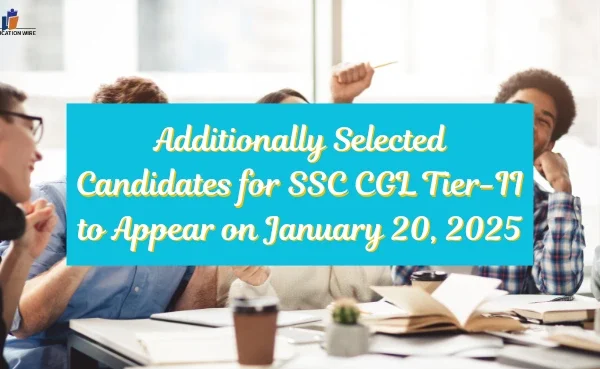 Additionally Selected Candidates for SSC CGL Tier-II to Appear on January 20