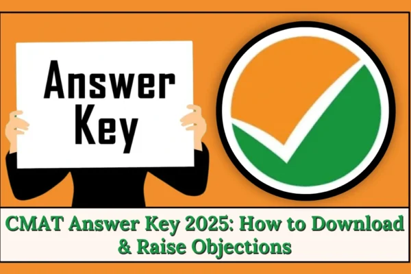 CMAT Answer Key 2025 Released: How to Download & Raise Objections CMAT Answer Key 2025