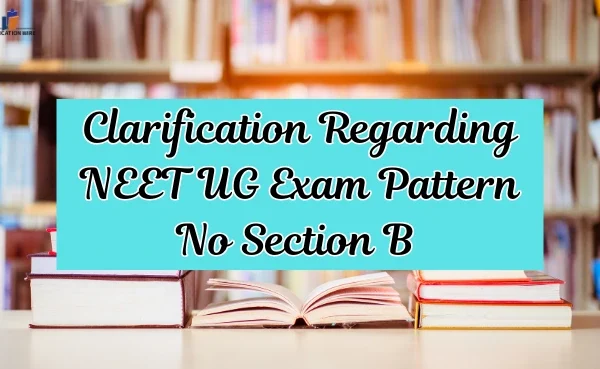 Clarification Regarding NEET UG Exam Pattern No Section B