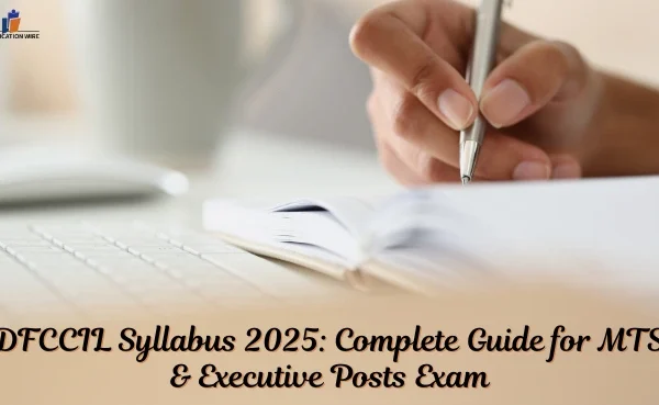 DFCCIL Syllabus 2025: Complete Guide for MTS & Executive Posts Exam DFCCIL Syllabus 2025