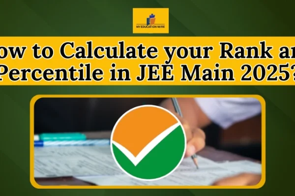 How to Calculate your Rank and Percentile in JEE Main 2025? How to Calculate your Rank and Percentile in JEE Main 2025?