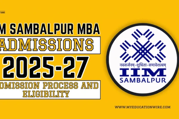 IIM Sambalpur MBA Admissions 2025-27: Admission Process and Eligibility IIM Sambalpur MBA Admissions 2025-27