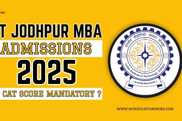 IIT Jodhpur MBA Admissions 2025: Is CAT Score Mandatory ? IIT Jodhpur MBA Admissions 2025