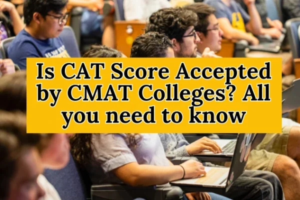 Is CAT Score Accepted by CMAT Colleges