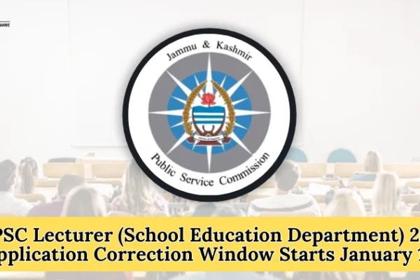JKPSC Lecturer (School Education Department) 2025 Application Correction Window Starts January 10 JKPSC Lecturer 2025 Application Correction Window