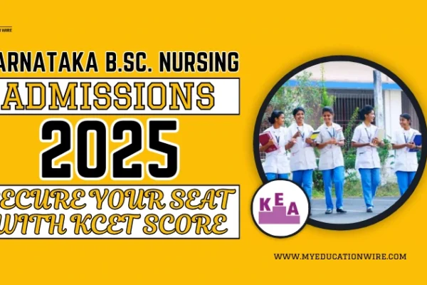 Karnataka B.Sc. Nursing Admissions 2025: Secure Your Seat with KCET Score Karnataka B.Sc. Nursing Admissions 2025